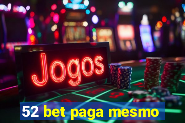 52 bet paga mesmo